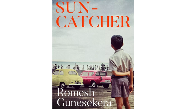 The new novel of Romesh Gunesekera's- Suncatcher