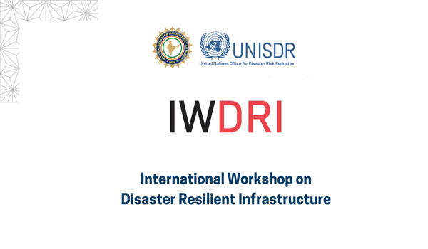 International workshop on Disaster Resilient Infrastructure (IWDRI) 2019 begins in New Delhi