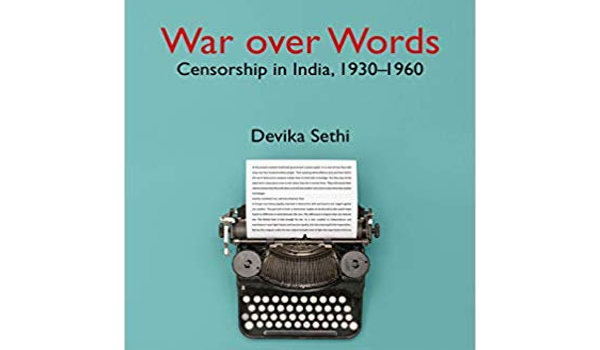 The War Over Words: Censorship In India, 1930-1960: Book Authored by Devika Sethi
